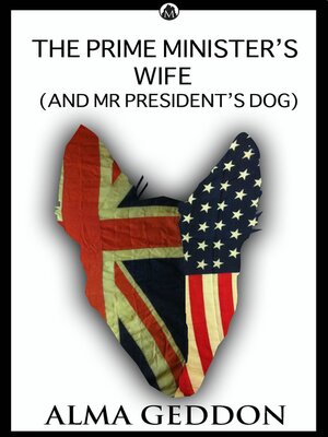 cover image of The Prime Minister's Wife (and Mr President's dog)